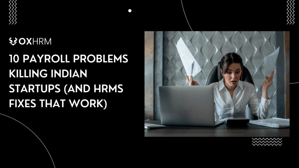 10 Payroll Problems Killing Indian Startups (And HRMS Fixes That Work)