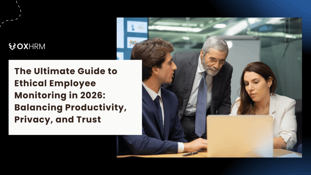 The Ultimate Guide to Ethical Employee Monitoring in 2026: Balancing Productivity, Privacy, and Trust