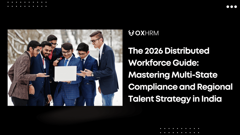The 2026 Distributed Workforce Guide: Mastering Multi-State Compliance and Regional Talent Strategy in India
