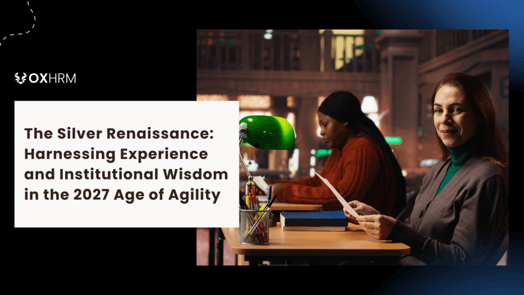 The Silver Renaissance: Harnessing Experience and Institutional Wisdom in the 2027 Age of Agility