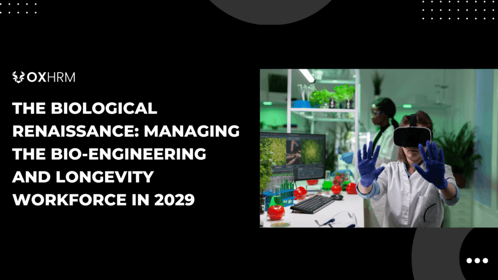 The Biological Renaissance: Managing the Bio-Engineering and Longevity Workforce in 2029