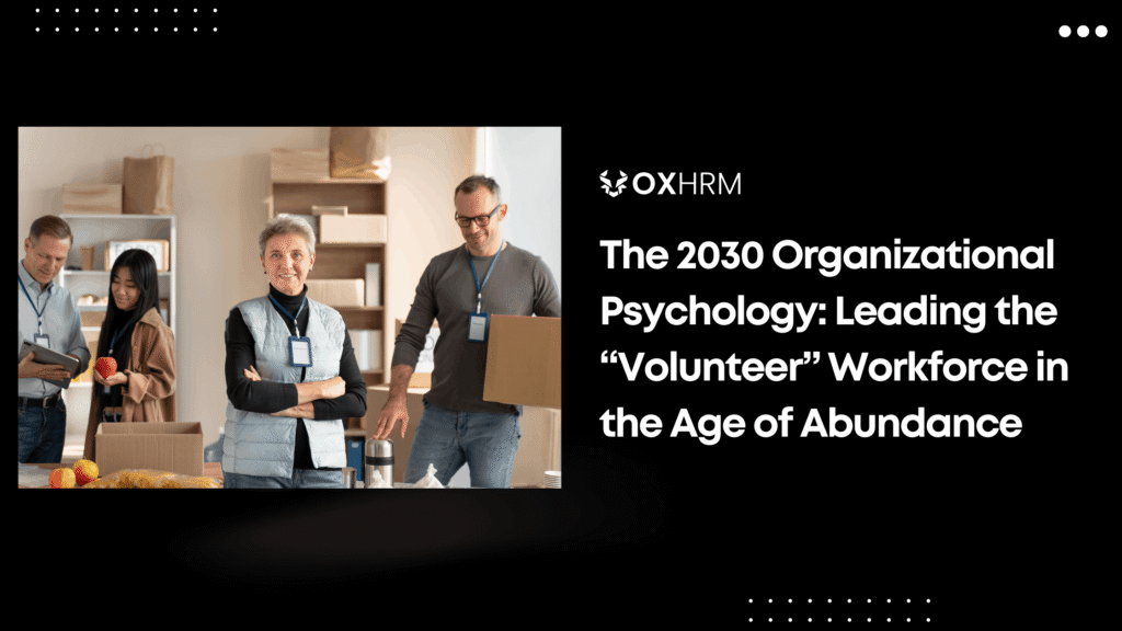 The 2030 Organizational Psychology: Leading the “Volunteer” Workforce in the Age of Abundance