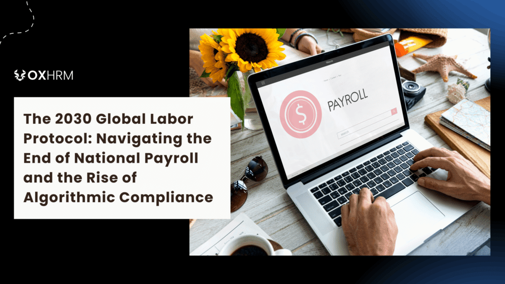 The 2030 Global Labor Protocol: Navigating the End of National Payroll and the Rise of Algorithmic Compliance
