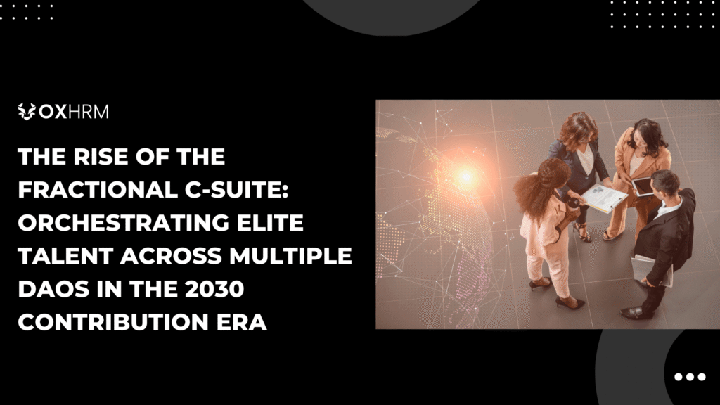 The Rise of the Fractional C-Suite: Orchestrating Elite Talent Across Multiple DAOs in the 2030 Contribution Era