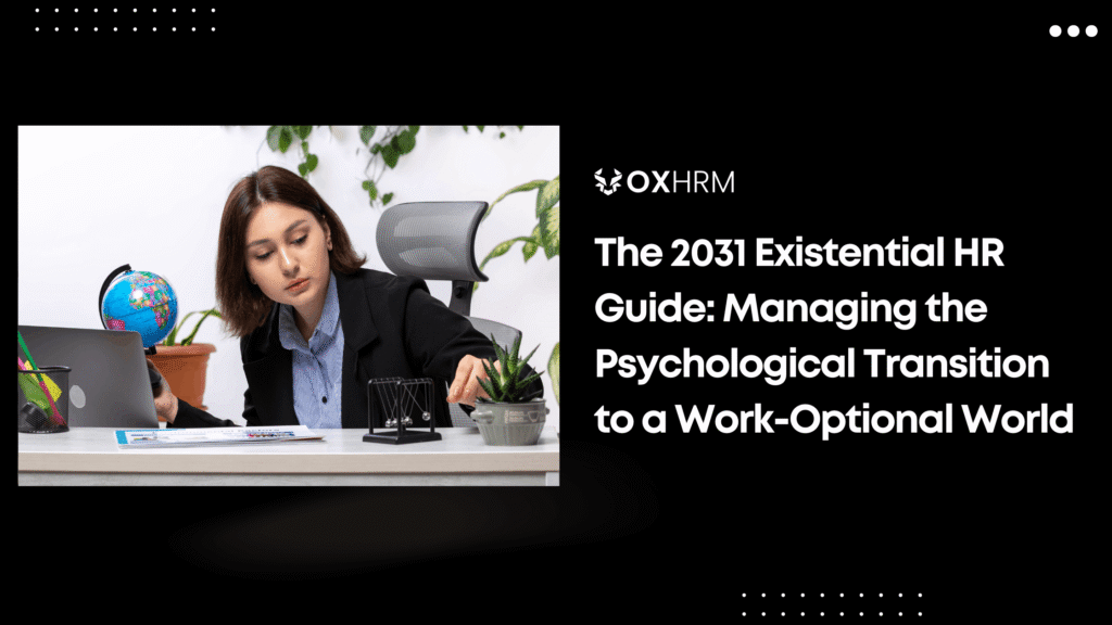 The 2031 Existential HR Guide: Managing the Psychological Transition to a Work-Optional World